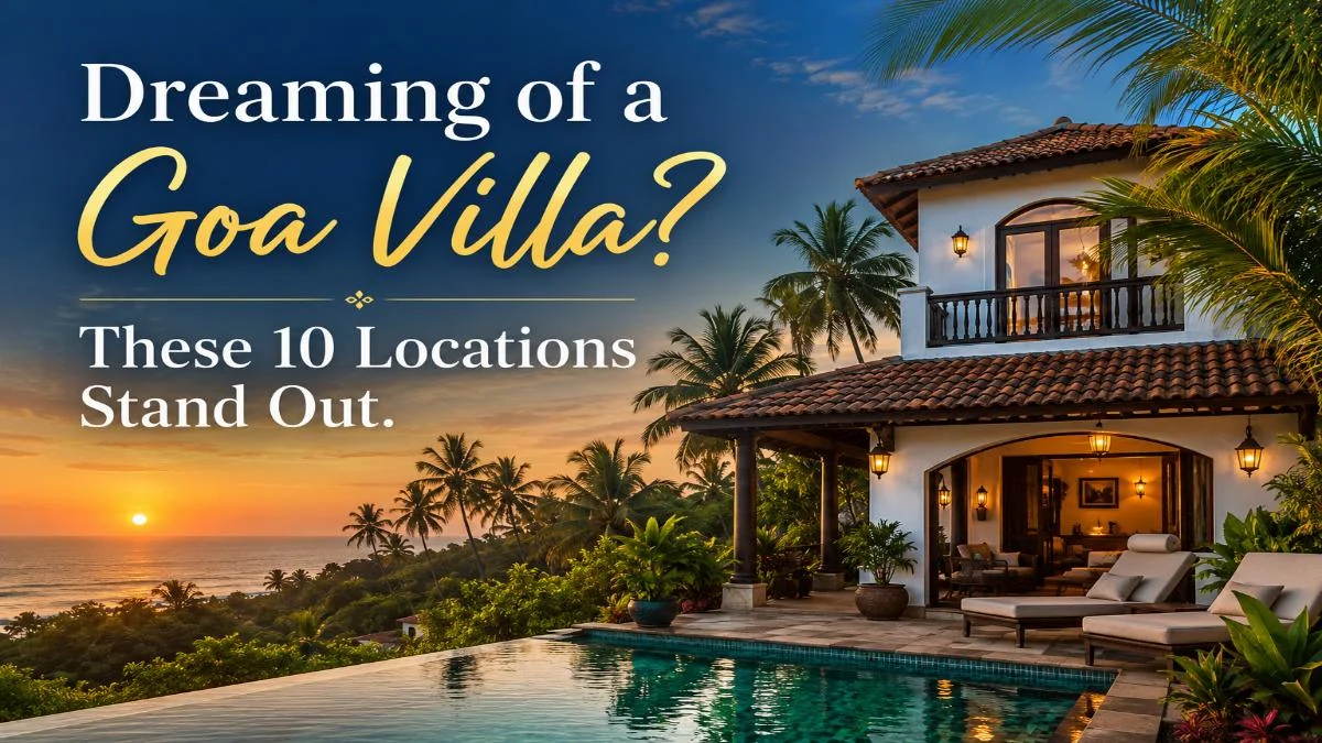 The "Goan Dream" Reimagined: An In-Depth Guide to the State’s Booming Luxury Villa Market